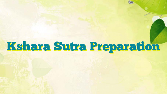 Kshara Sutra Preparation