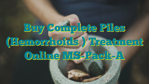 Buy Complete Piles (Hemorrhoids ) Treatment Online MS-Pack-A
