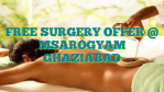 FREE SURGERY OFFER @ MSAROGYAM GHAZIABAD