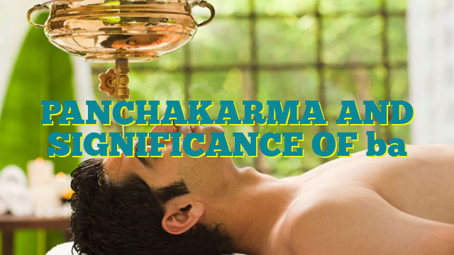 PANCHKARMA TREATMENT पंचकर्म: आयुर्वेद की श्रेष्ठ शोधन चिकित्सा